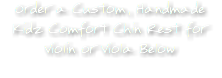 Order a Custom, Handmade Kidz Comfort Chin Rest for Violin or Viola Below